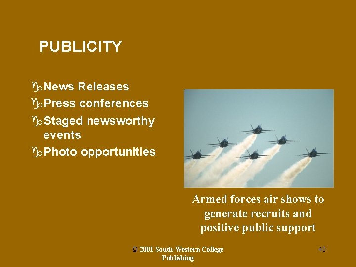 PUBLICITY g. News Releases g. Press conferences g. Staged newsworthy events g. Photo opportunities