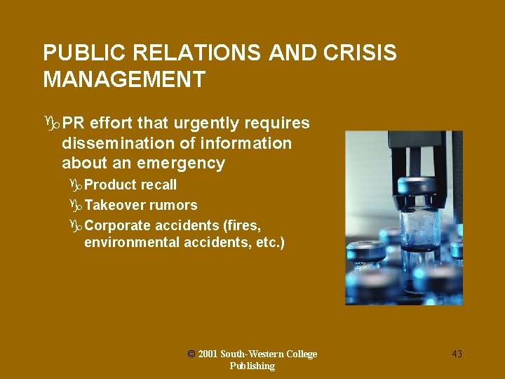 PUBLIC RELATIONS AND CRISIS MANAGEMENT g. PR effort that urgently requires dissemination of information