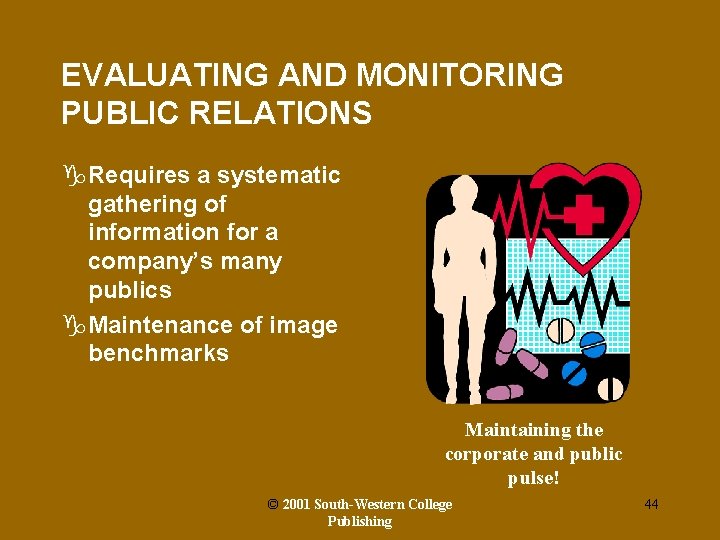 EVALUATING AND MONITORING PUBLIC RELATIONS g. Requires a systematic gathering of information for a