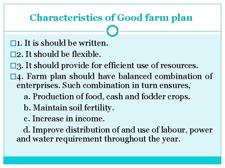 Characteristics of Good farm plan � 1. It is should be written. � 2.