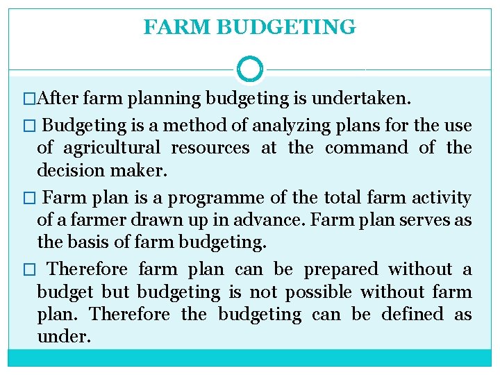 FARM BUDGETING �After farm planning budgeting is undertaken. � Budgeting is a method of