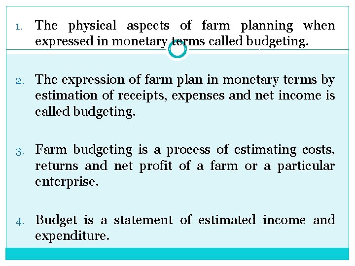 1. The physical aspects of farm planning when expressed in monetary terms called budgeting.