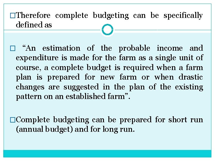 �Therefore complete budgeting can be specifically defined as � “An estimation of the probable
