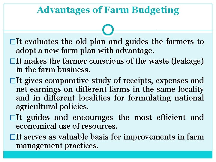 Advantages of Farm Budgeting �It evaluates the old plan and guides the farmers to