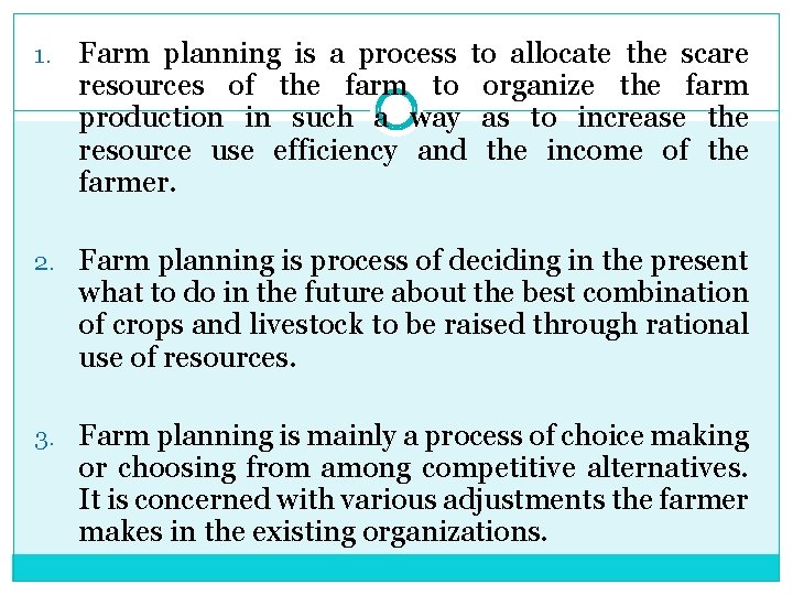 1. Farm planning is a process to allocate the scare resources of the farm