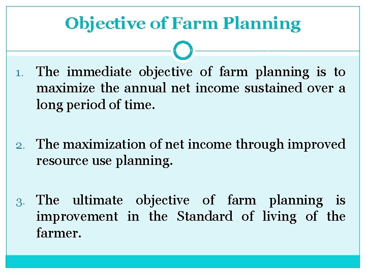 Objective of Farm Planning 1. The immediate objective of farm planning is to maximize