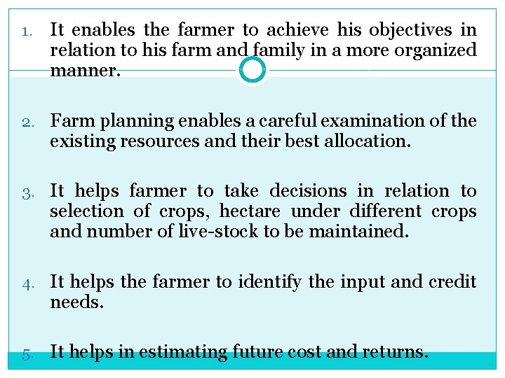 1. It enables the farmer to achieve his objectives in relation to his farm