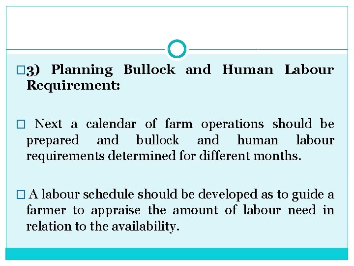 � 3) Planning Bullock and Human Labour Requirement: � Next a calendar of farm