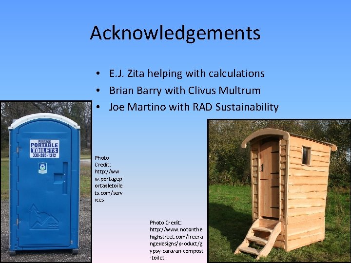 Acknowledgements • E. J. Zita helping with calculations • Brian Barry with Clivus Multrum
