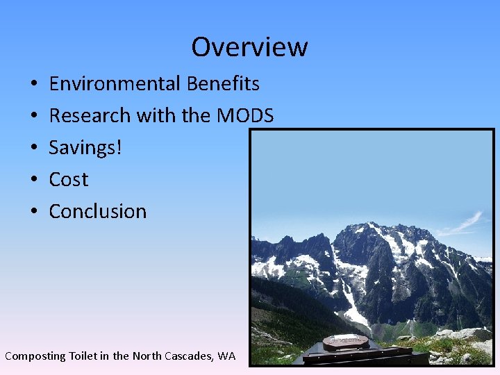 Overview • • • Environmental Benefits Research with the MODS Savings! Cost Conclusion Composting