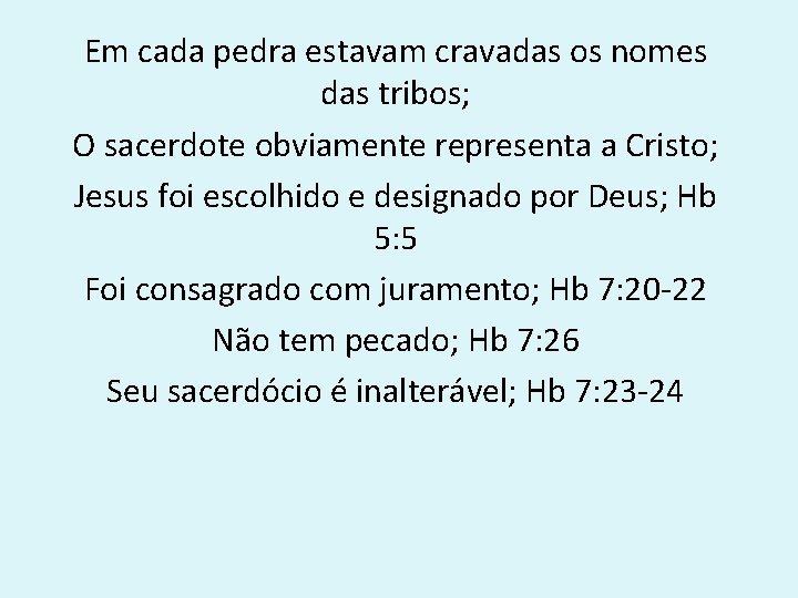 Em cada pedra estavam cravadas os nomes das tribos; O sacerdote obviamente representa a