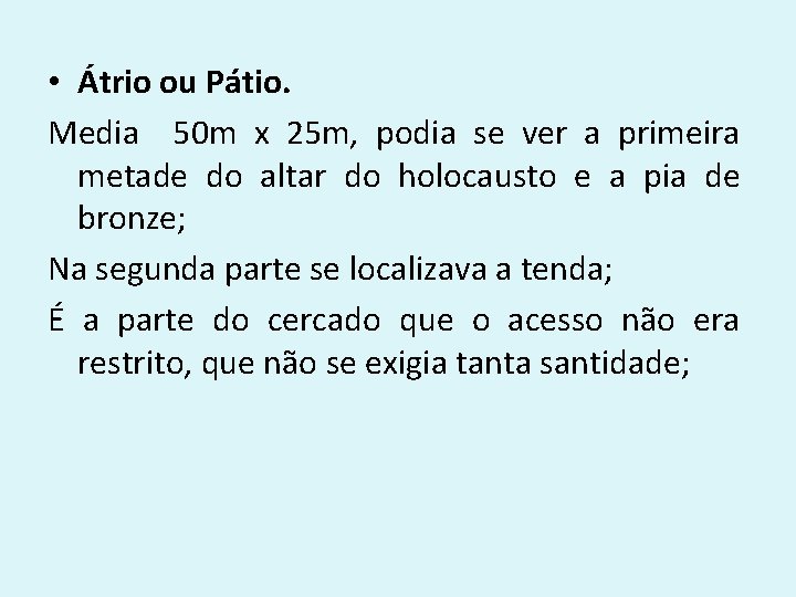  • Átrio ou Pátio. Media 50 m x 25 m, podia se ver