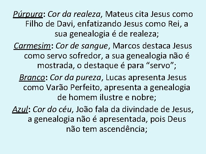 Púrpura: Cor da realeza, Mateus cita Jesus como Filho de Davi, enfatizando Jesus como