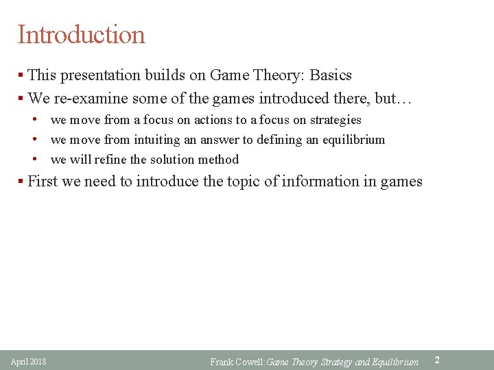 Introduction § This presentation builds on Game Theory: Basics § We re-examine some of