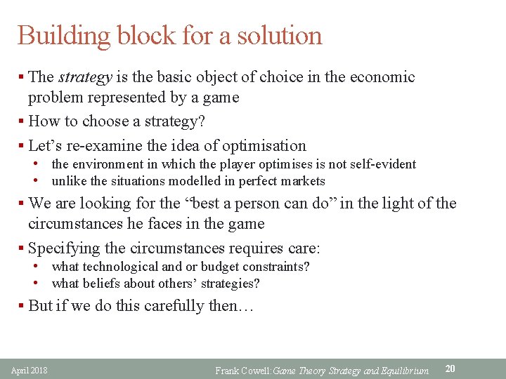 Building block for a solution § The strategy is the basic object of choice