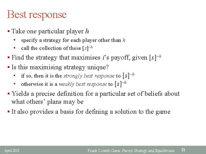 Best response § Take one particular player h • specify a strategy for each