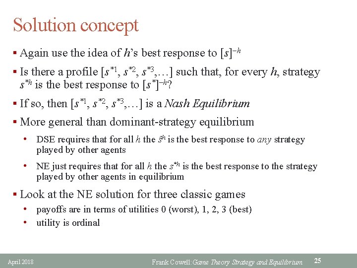 Solution concept § Again use the idea of h’s best response to [s] h
