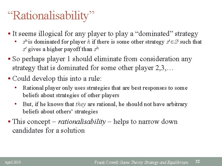 “Rationalisability” § It seems illogical for any player to play a “dominated” strategy •
