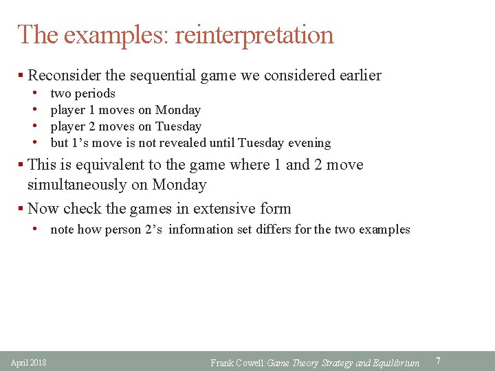 The examples: reinterpretation § Reconsider the sequential game we considered earlier • two periods