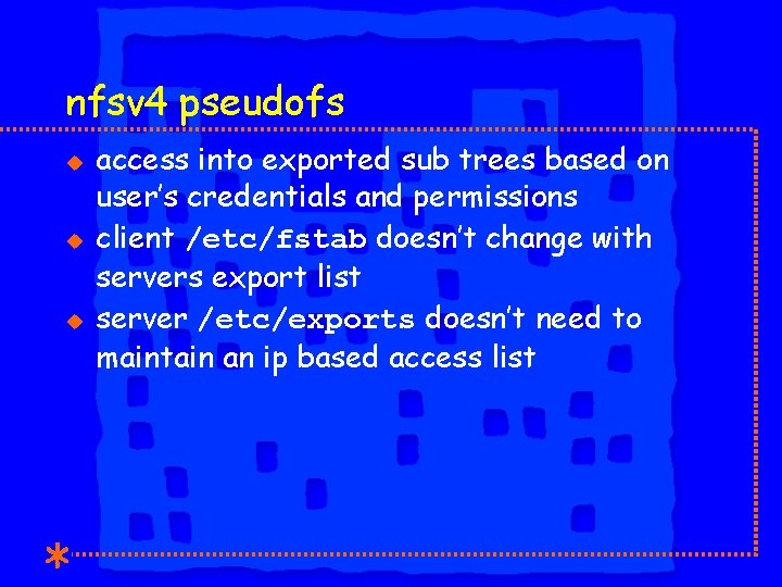 nfsv 4 pseudofs u u u access into exported sub trees based on user’s