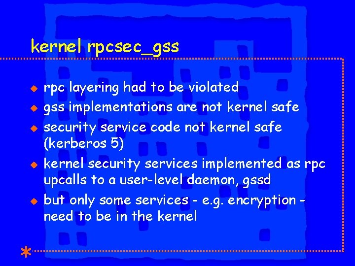 kernel rpcsec_gss u u u rpc layering had to be violated gss implementations are