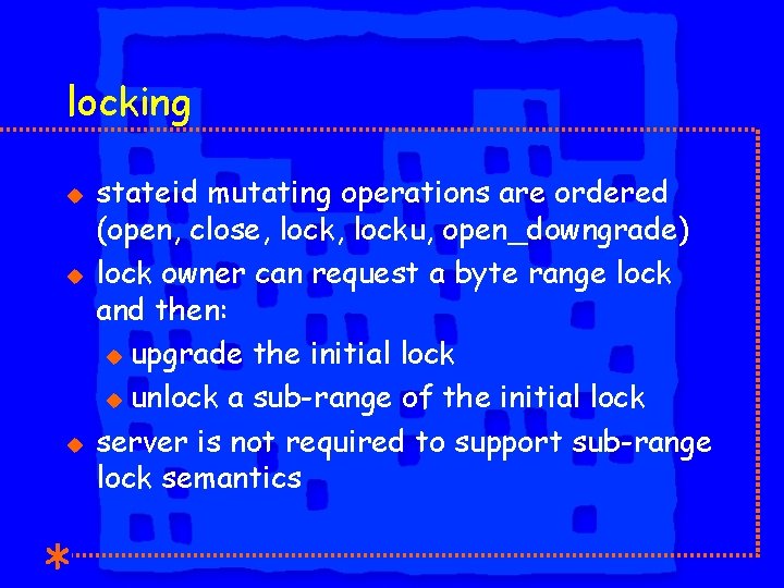 locking u u u stateid mutating operations are ordered (open, close, locku, open_downgrade) lock