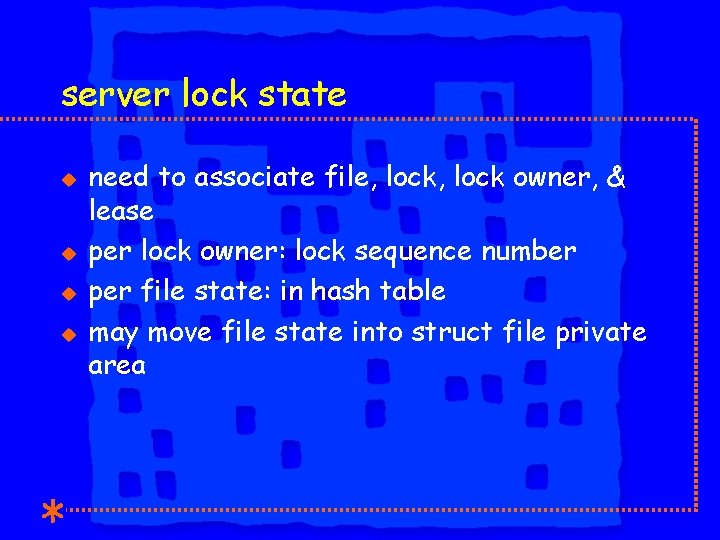 server lock state u u need to associate file, lock owner, & lease per