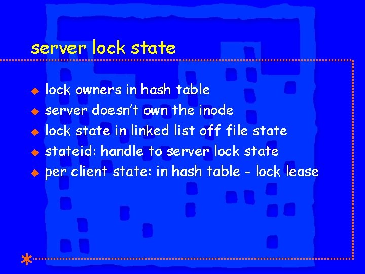 server lock state u u u lock owners in hash table server doesn’t own