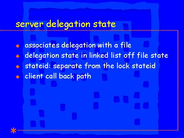 server delegation state u u associates delegation with a file delegation state in linked