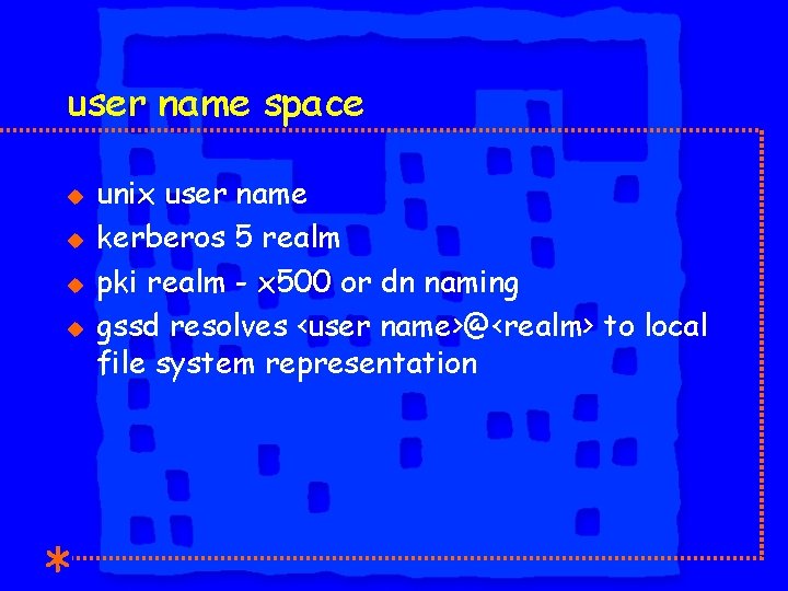 user name space u u unix user name kerberos 5 realm pki realm -