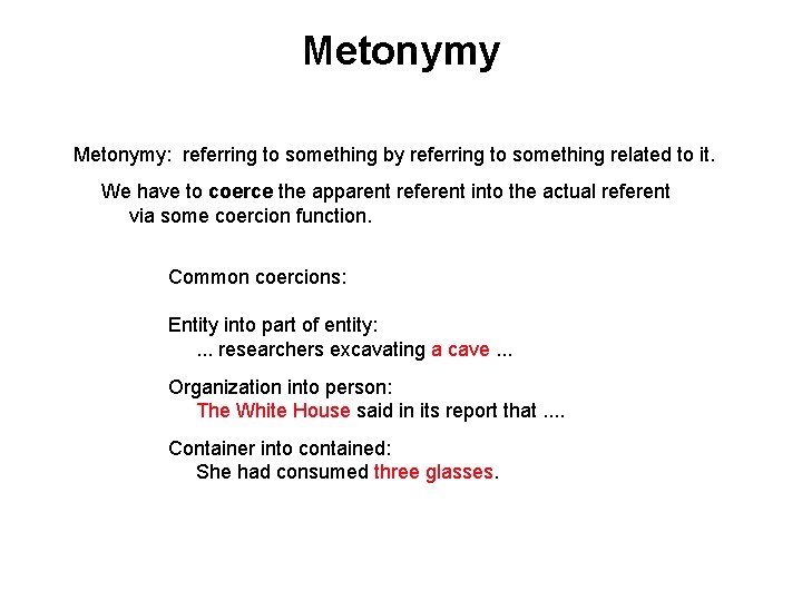 Metonymy: referring to something by referring to something related to it. We have to
