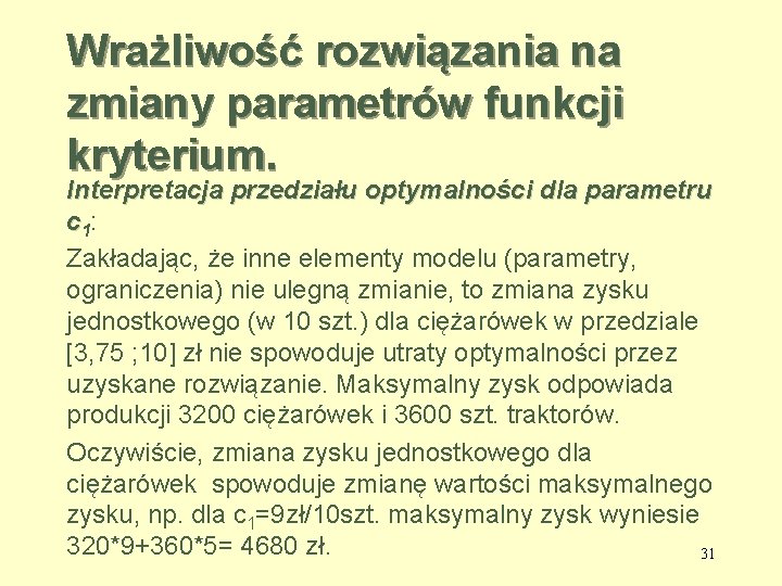 Wrażliwość rozwiązania na zmiany parametrów funkcji kryterium. Interpretacja przedziału optymalności dla parametru c 1: