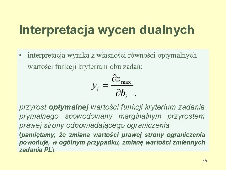 Interpretacja wycen dualnych • interpretacja wynika z własności równości optymalnych wartości funkcji kryterium obu