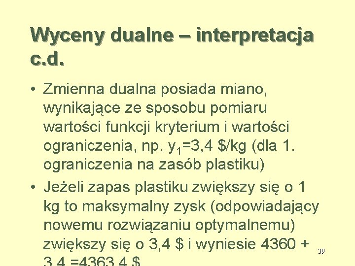 Wyceny dualne – interpretacja c. d. • Zmienna dualna posiada miano, wynikające ze sposobu