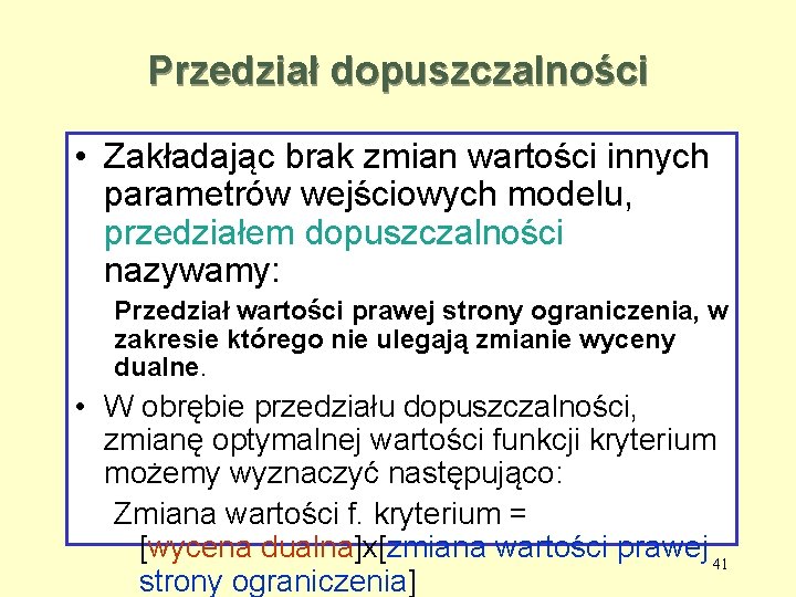 Przedział dopuszczalności • Zakładając brak zmian wartości innych parametrów wejściowych modelu, przedziałem dopuszczalności nazywamy: