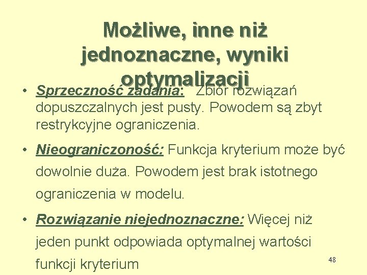  • Możliwe, inne niż jednoznaczne, wyniki optymalizacji Sprzeczność zadania: Zbiór rozwiązań dopuszczalnych jest