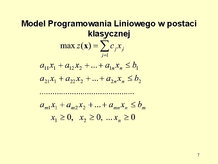 Model Programowania Liniowego w postaci klasycznej 7 