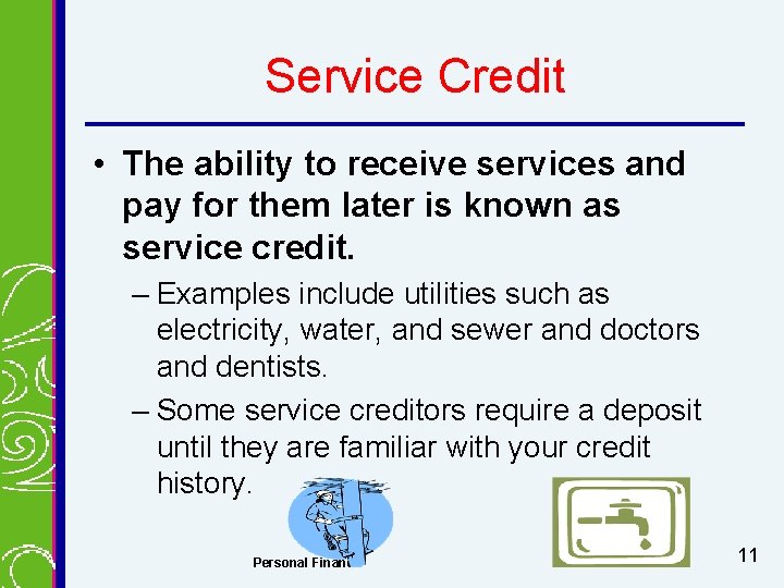 Service Credit • The ability to receive services and pay for them later is