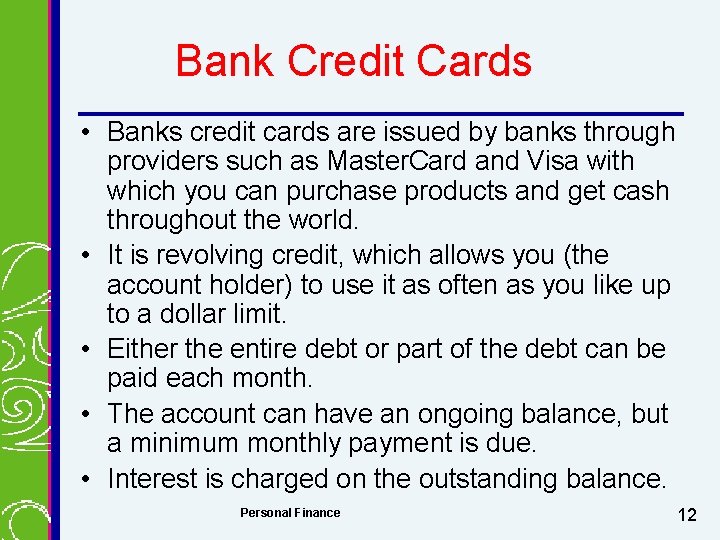 Bank Credit Cards • Banks credit cards are issued by banks through providers such