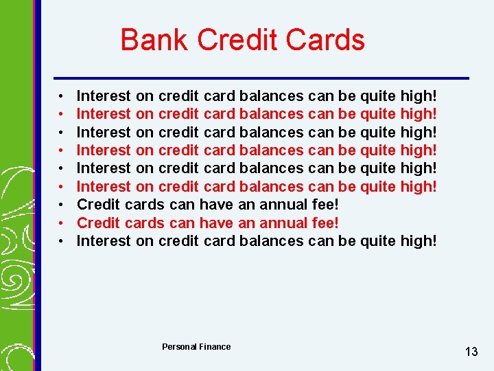 Bank Credit Cards • • • Interest on credit card balances can be quite