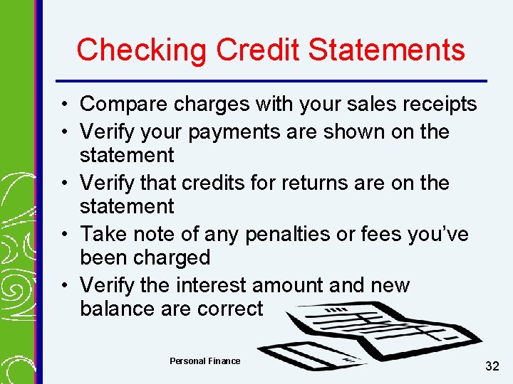 Checking Credit Statements • Compare charges with your sales receipts • Verify your payments