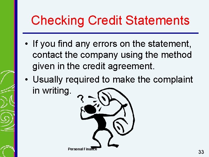 Checking Credit Statements • If you find any errors on the statement, contact the