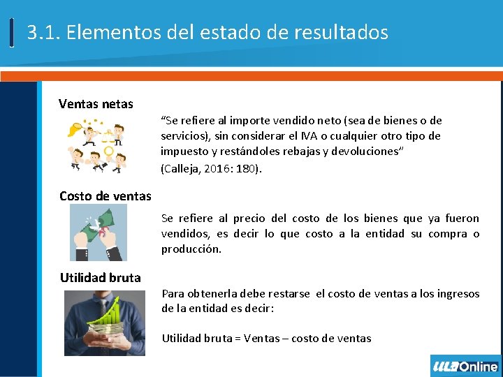 3. 1. Elementos del estado de resultados Ventas netas “Se refiere al importe vendido