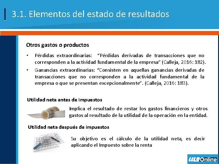 3. 1. Elementos del estado de resultados Otros gastos o productos • • Pérdidas