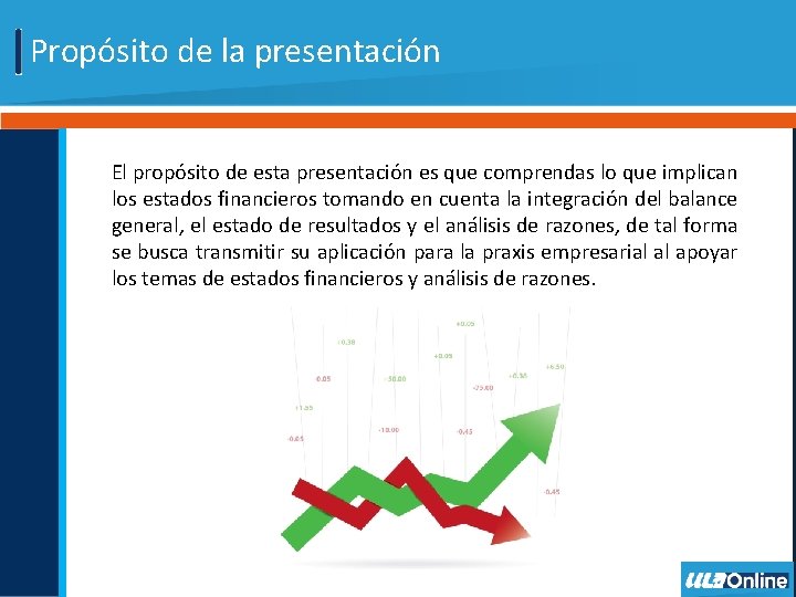 Propósito de la presentación El propósito de esta presentación es que comprendas lo que