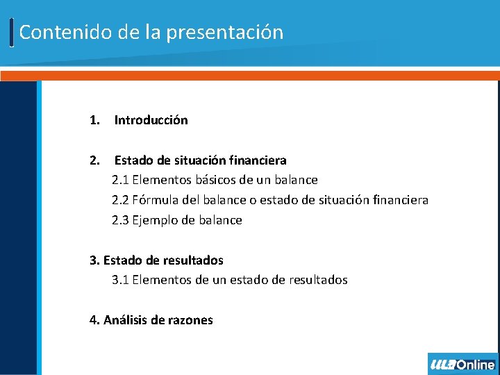 Contenido de la presentación 1. Introducción 2. Estado de situación financiera 2. 1 Elementos