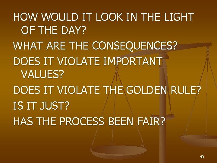 HOW WOULD IT LOOK IN THE LIGHT OF THE DAY? WHAT ARE THE CONSEQUENCES?