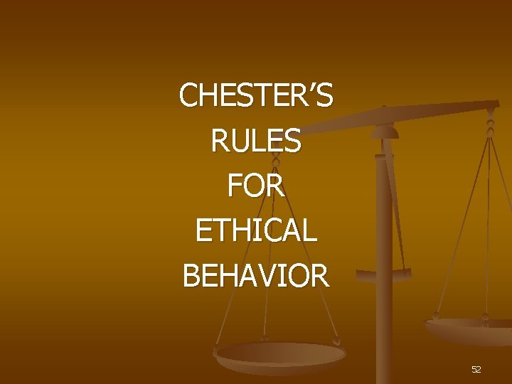 CHESTER’S RULES FOR ETHICAL BEHAVIOR 52 