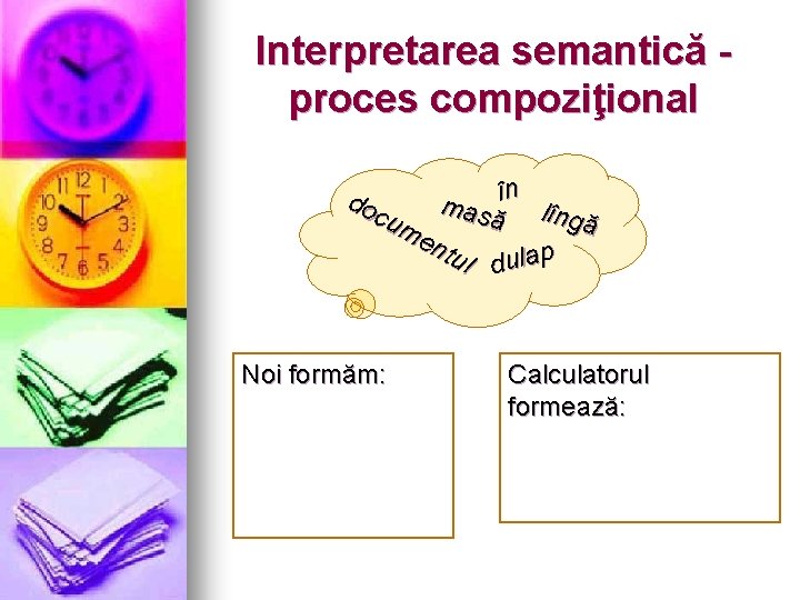 Interpretarea semantică proces compoziţional în do m asă lîngă cu me ntu l dulap