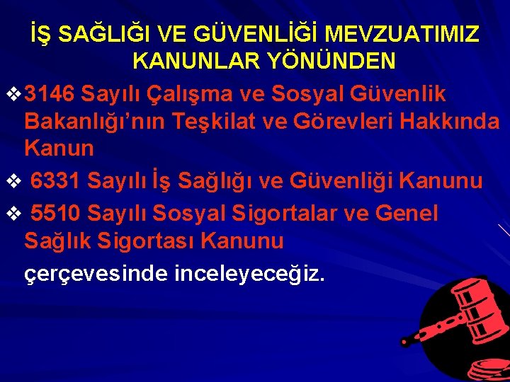 İŞ SAĞLIĞI VE GÜVENLİĞİ MEVZUATIMIZ KANUNLAR YÖNÜNDEN v 3146 Sayılı Çalışma ve Sosyal Güvenlik